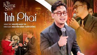 Tình Phai - Nguyễn Đình Tuấn Dũng (The Khang Show)