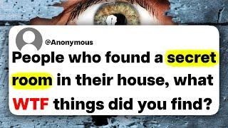 People who found a secret room in their house, what 'WTF' things did you find?
