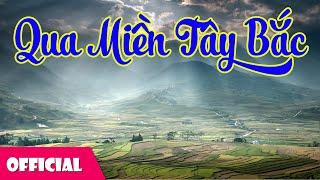 Qua Miền Tây Bắc - Tốp Ca Nam Nữ [Official MV]