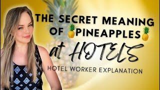 The REAL Meaning of the Pineapple  | Hotel Worker Explains