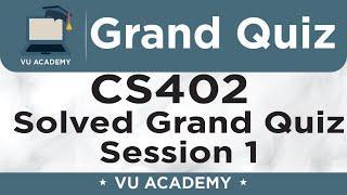 CS402 || Grand Quiz of CS402 Session 1 Solved by VU ACADEMY