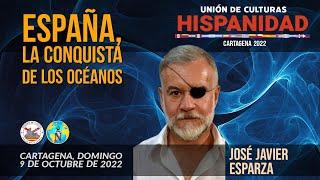 España, la conquista de los océanos. con José Javier Esparza en #HispanidadCartagena2022