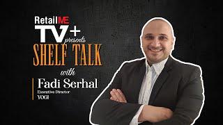 RetailME Shelf Talk Episode 7 | Fadi Serhal - Executive director Yogi