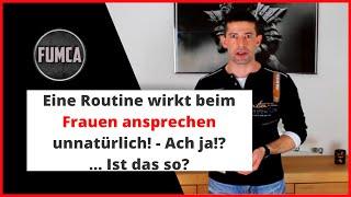 Eine Routine wirkt beim Frauen ansprechen unnatürlich! - Ach ja!?... Ist das so?