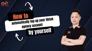 How to automatically top up your tiktok agency account by yourself