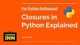 What are Closures in Python | Python Closures Explained | For Python Enthusiast