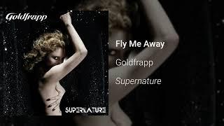 Goldfrapp - Fly Me Away (Official Audio)