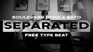 [FREE] BOULEVARD DEPO x BATO TYPE BEAT - SEPARATED (prod. by rptldb)