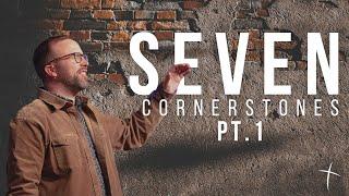 Seven Cornerstones PT. 1