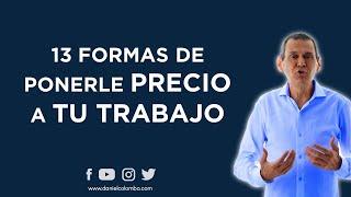 Cuánto Cobrar: 13 Técnicas Para Ponerle Precio A Tu Trabajo Y Ganar Más | Daniel Colombo