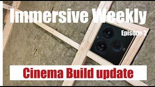 Immersive Weekly S1 Ep2 - New Cinema Room update and Seating Install