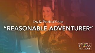 Dr. K. Patricia Cross — "Reasonable Adventurer"