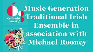 Music Generation Traditional Irish Ensemble in association with Michael Rooney