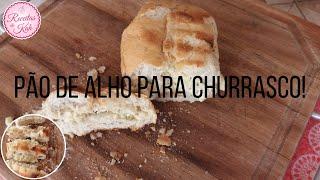 PÃO DE ALHO CASEIRO PARA CHURRASCO - A melhor receita! | Receitas Práticas Da Kah. 