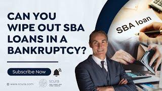 Can You Wipe Out SBA Loans in a Bankruptcy?