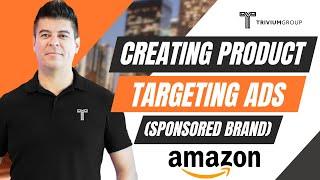 Step by Step Guide for Amazon Sellers - Sponsored Brand, Product Targeting Ads Explained