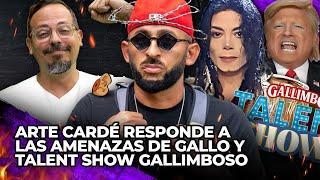 ARTE CARDE LE RESPONDE A GALLO Y EL TALENT SHOW GALLIMBOSO