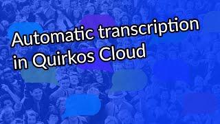 Quirkos Transcribe: Secure, automated transcription for qualitative analysis