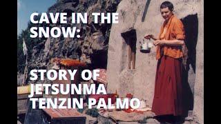 Cave in the Snow Documentary - The Story of Jetsunma Tenzin Palmo