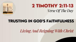 Verse Of The Day | 2 Timothy 2:11-13 | Trusting In God's Faithfulness | July 23, 2024