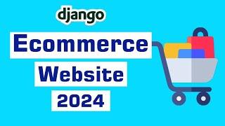 Build an Ecommerce Web Application with Django 2024 - Intro