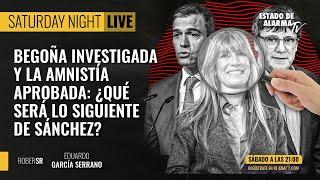 Saturday Nigth Live. Begoña investigada y la amnistía aprobada: ¿Qué será lo siguiente de Sánchez?