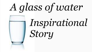 A Glass Of Water | Short Inspirational Story