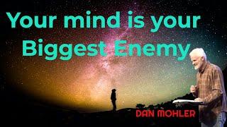 ️ Your mind is your Biggest Enemy - Dan Mohler