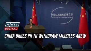 China urges PH to withdraw missiles anew | ANC