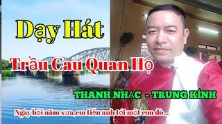 DẠY HÁT  -   TRẦU CAU QUAN HỌ- THANH NHẠC TRUNG KÍNH