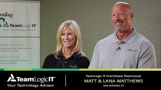 Matt & Lana Matthews | TeamLogic IT Franchisee Testimonial