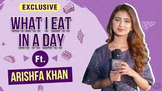 What I Eat In A Day With Arishfa Khan | Exclusive.