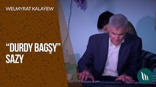 Welmyrat Kalayew - "Durdy bagshy" sazy | 2019