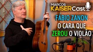 FÁBIO ZANON - Marcos Kaiser Cast ep. 7 - O cara que ZEROU o violão