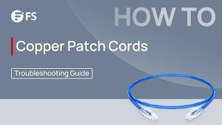 Copper Patch Cords Troubleshooting Guide | FS