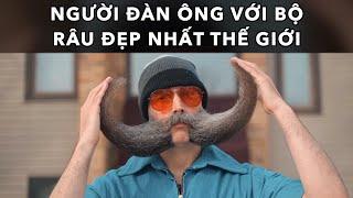 NGƯỜI ĐÀN ÔNG VỚI BỘ RÂU ĐẸP NHẤT THẾ GIỚI