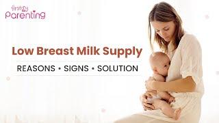 Low Breast Milk Supply – Causes, Signs & Solutions