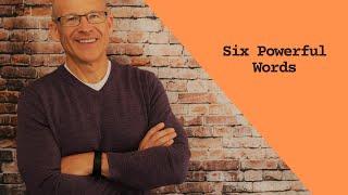 Mark Rodgers Six Powerful Words Video