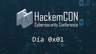 HackemCON Cybersecurity Conference 2022 - Día 0x01