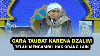 Cara Taubat karena Dzalim Telah Mengambil Hak Orang Lain - Buya Yahya Menjawab