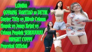 Lomba Goyang VANTAD 10 Dtk Daster Tifis vs Jilbob Nonok vs Celana Pendek vs Jeans ketat