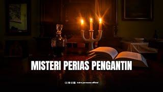 MISTERI PERIAS PENGANTIN