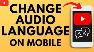 How to Change Audio Language in YouTube Videos - iPhone & Android