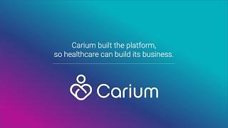 Carium – The One Minute Overview