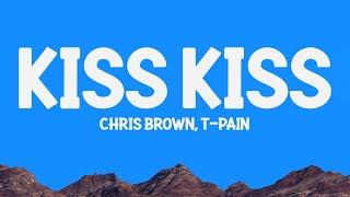 Chris Brown, T Pain - Kiss Kiss (Lyrics)