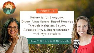 Nature is for Everyone: Diversifying Nature Based Practice with Mya Zavaleta, TGO Podcast, EP. 21.