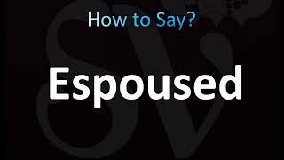 How to Pronounce Espoused (CORRECTLY!)