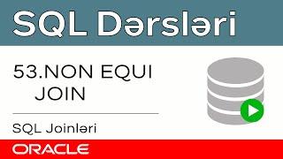 Oracle SQL dərsləri - 53. SQL joinləri | SQL Non-Equi Join | SQL'de Join işlemleri