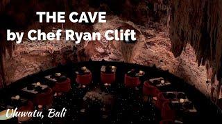 THE CAVE by Chef Ryan Clift at The Edge | Uluwatu, Bali