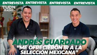 ¡EXCLUSIVA! | "ME OFRECIERON IR A LA SELECCIÓN MEXICANA" | ANDRÉS GUARDADO | TUDN RADIO